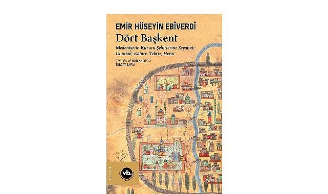 Manzum seyahatnamelerin en eskilerinden “Dört Başkent"le medeniyetin kurucu şehirlerine yolculuk Manzum seyahatnamelerin en eskilerinden “Dört Başkent"le medeniyetin kurucu şehirlerine yolculuk