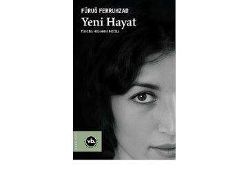 Fars Edebiyatının önemli ismi Füruğ Ferruhzad'ın “Yeni Hayat"ı şiirseverleri bekliyor
