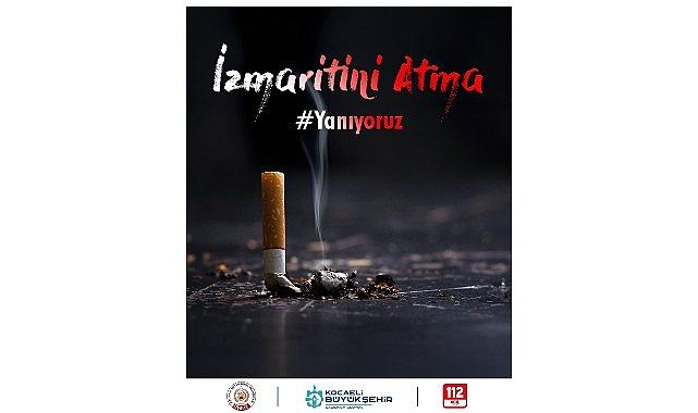 Sigara izmaritini yere atma, yangına sebep olma Sigara izmaritini yere atma, yangına sebep olma