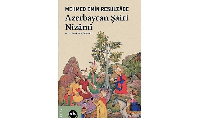 Türk-İslam şiirinin büyük ismi Nizâmî-i Gencevî'ye dair arşivlik bir kitap: “Azerbaycan Şairi Nizâmî" Türk-İslam şiirinin büyük ismi Nizâmî-i Gencevî'ye dair arşivlik bir kitap: “Azerbaycan Şairi Nizâmî"