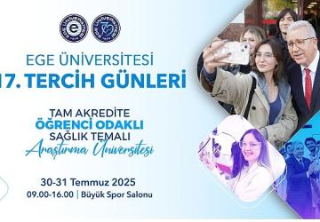 Ege Üniversitesi 17. Tercih Günleri 30-31 Temmuz'da…