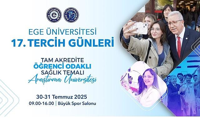 Ege Üniversitesi 17. Tercih Günleri 30-31 Temmuz'da…