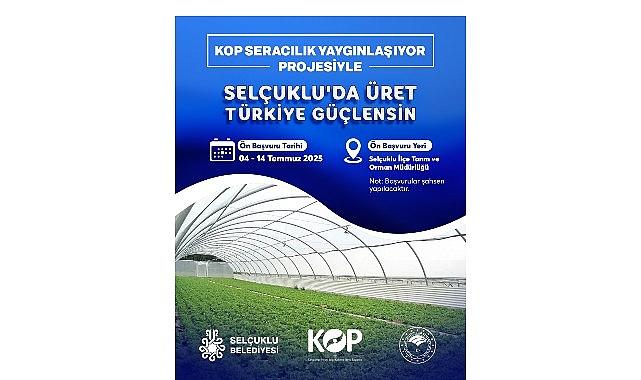 KOP Seracılık Yaygınlaşıyor Projesi'ne başvurular başladı. KOP Seracılık Yaygınlaşıyor Projesi'ne başvurular başladı.