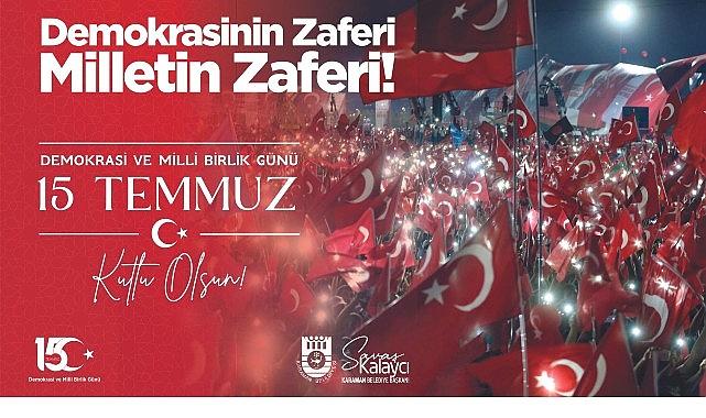 Belediye Başkanı Savaş Kalaycı'nın 15 Temmuz Mesajı Belediye Başkanı Savaş Kalaycı'nın 15 Temmuz Mesajı