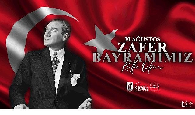 Başkan Kalaycı'nın 30 Ağustos Zafer Bayramı Mesajı