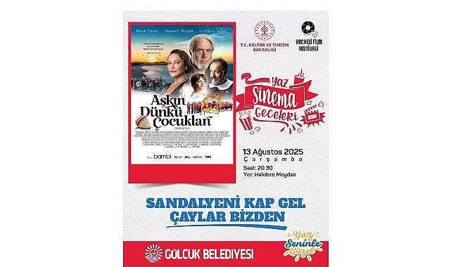Gölcük'te yaz sinema geceleri “Aşkın Dünkü Çocukları" ile devam edecek Gölcük'te yaz sinema geceleri “Aşkın Dünkü Çocukları" ile devam edecek