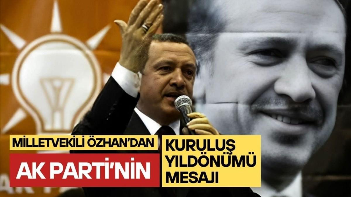 Milletvekili Özhan’dan AK Parti’nin 24. kuruluş yıldönümü mesajı Milletvekili Özhan’dan AK Parti’nin 24. kuruluş yıldönümü mesajı