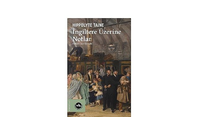 Victoria dönemi Britanya'sına edebi bakış: “İngiltere Üzerine Notlar"