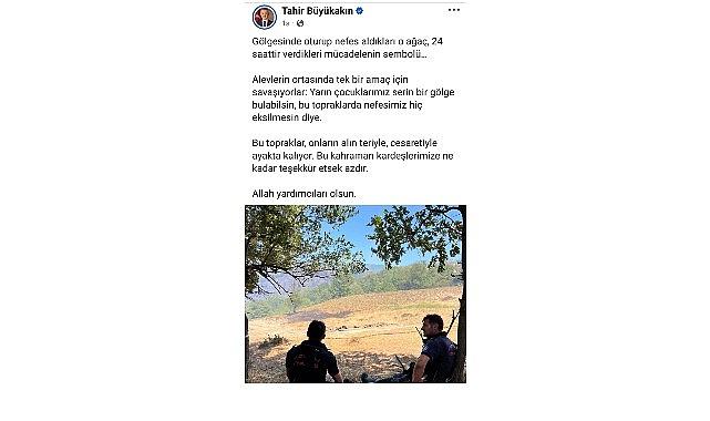 Başkan Büyükakın'dan yangın kahramanlarına moral paylaşımı Başkan Büyükakın'dan yangın kahramanlarına moral paylaşımı