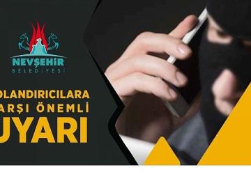 Nevşehir Belediyesi'nden Dolandırıcılara Karşı Uyarı