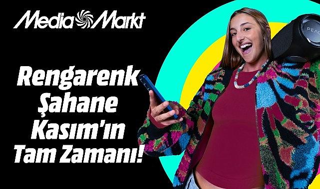 MediaMarkt'ta 'Şahane Kasım' tüm heyecanıyla devam ediyor!