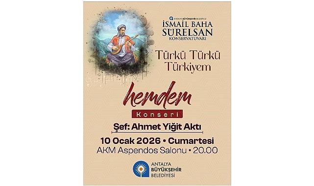 “Türkü Türkü Türkiyem Hemdem Konseri" Antalyalılarla Buluşuyor