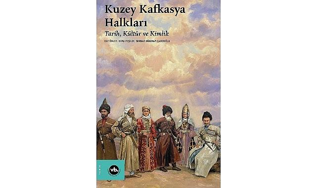 Tarih, coğrafya ve kimliğin kesişiminde: “Kuzey Kafkasya Halkları"