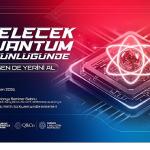 Türkiye'nin Kuantum Hamlesi: 14 İlde Lise Öğrencileri İçin Dev Eğitim Seferberliği