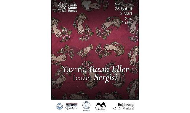 Üsküdar'da Yazma Sanatı İcazet Sergisi Açılıyor