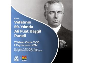 Ali Fuat Başgil, Vefatının 59. Yılında Zeytinburnu Kültür Sanat'ta Anılıyor!