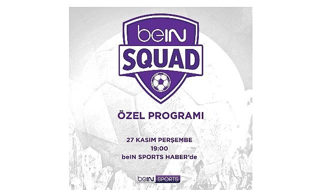 beIN SQUAD 3. bölümüyle beIN SPORTS HABER'de