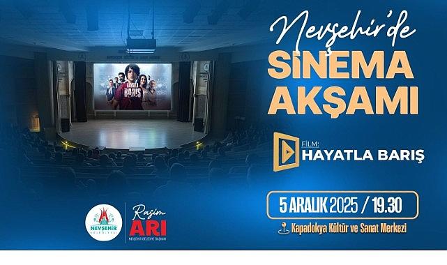 Nevşehir'de Sinema Akşamı “Hayatla Barış" Filminde Buluşuyoruz