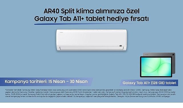 AR40 Serisi klima alanlara Galaxy Tab A11+ (Wi-Fi) tablet hediye fırsatı!