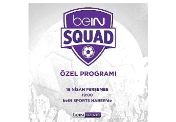 beIN SQUAD 13. Bölümüyle beIN SPORTS HABER'de