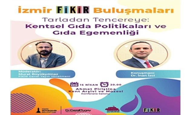 “İzmir FİKİR Buluşmaları"nda gündem gıda olacak