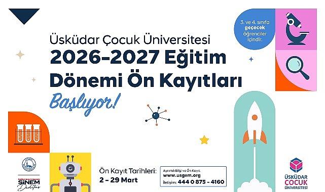 Üsküdar Çocuk Üniversitesi'nde 2026–2027 Eğitim Dönemi Ön Kayıtları Başlıyor