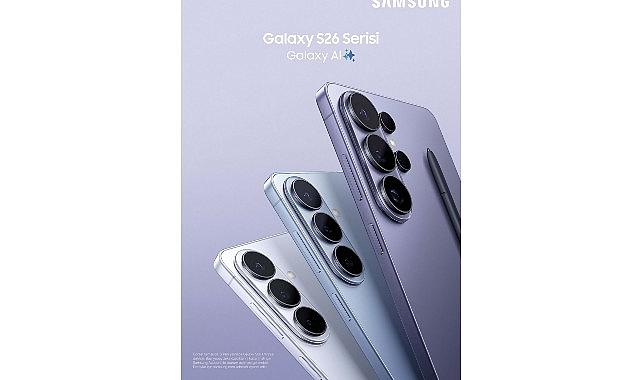 Samsung'dan Galaxy S26 serisine özel avantajlı kampanyalar