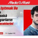 MediaMarkt, Intel, Lenovo ve Microsoft'la Yapay zekâ sohbetlerinin son buluşması Antalya'da!