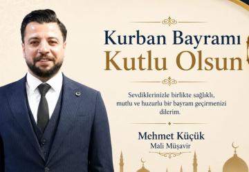 Mali Müşavir Mehmet Küçük’ten Kurban Bayramı mesajı