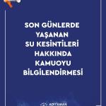 ADIYAMAN (PHA) - Şeriban ÖZÇAKMAK - Adıyaman Belediyesi, kentte son dönemde yaşanan su kesintilerine ilişkin kamuoyunu bilgilendiren ayrıntılı bir açıklama yaptı.